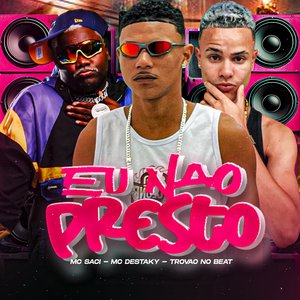 Eu Não Presto (feat. Mc Saci)