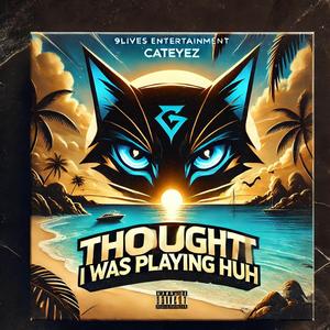 THOUGHT I WAS PLAYING HUH (Radio Edit)