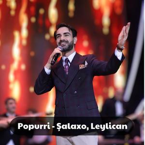 Popurri - Leylican, Şalaxo, oynaq musiqilər