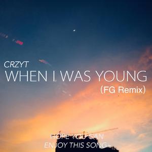 CRZYT-When I was young（FG remix）