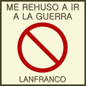 Me rehuso a ir a la guerra
