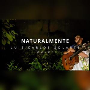 Naturalmente - Luis Carlos Solarte