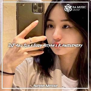 DJ Aku Suka Body Aisyah x Kawenemery