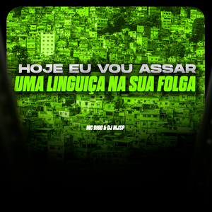 Hoje Eu Vou Assar uma Linguiça na Sua Folga