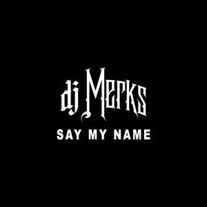 Say My Name (DJ Merks Mix)
