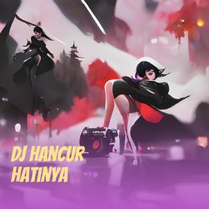 Dj Hancur Hatinya