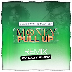 Money Pull Up (Lazy Flow Remix)
