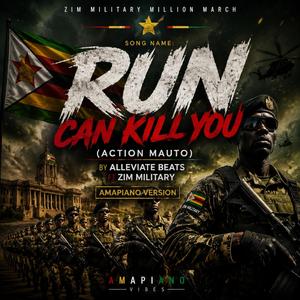 Run Can Kill You (Action Mauto) (feat. Zimbabwe Military (Amapiano Version)