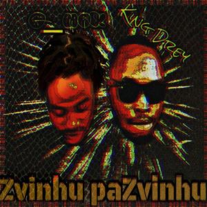 Zvinhu paZvinhu (feat. King Drey Music)