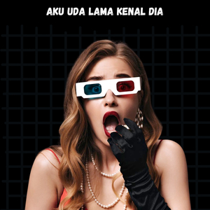 Aku Uda Lama Kenal Dia