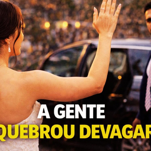 A GENTE QUEBROU DEVAGAR