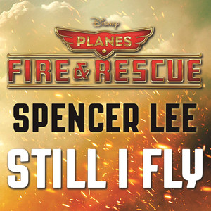 Still I Fly (From "Planes: Fire & Rescue"/Soundtrack Version)