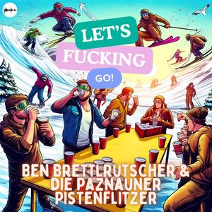 Let's Fucking Go (Après Ski-Fieber) (feat. Die Paznauner Pistenflitzer) (Radio Edit)