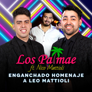 Enganchado Homenaje a Leo Mattioli (Cada vez te quiero más - Te llevo dentro de mi - Después de ti - Te tengo que olvidar)