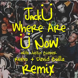 Where Are Ü Now (Reevo & David Bulla Remix)