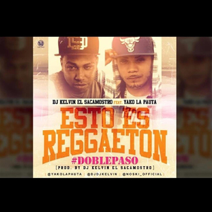 Esto Es Reggeaton (feat. DJ Kelvin el Sacamostro)