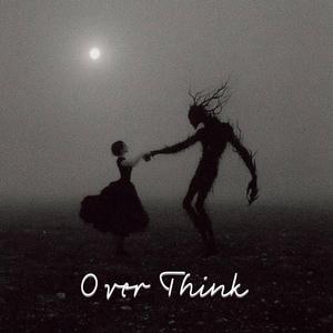 Over Think