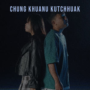 Chung Khuanu Kutchhuak