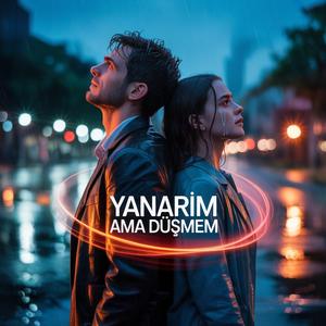 Yanarım Ama Düşmem