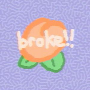 broke!!