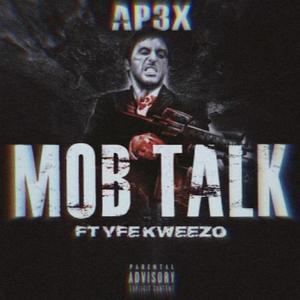 Mob Talk (feat. AP3X)