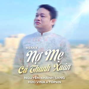 Nợ Mẹ Cả Thanh Xuân (Remix)