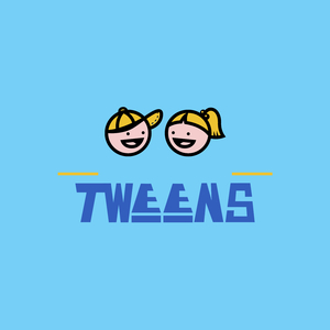 Tweens
