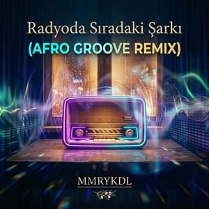 Radyoda Sıradaki Şarkı (Afro Groove Remix)