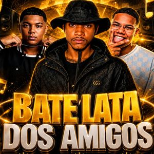Bate Lata Dos Amigos: Senta Vai / Ela É do Job / Vai Cavala / Na Minha Peça / Vai Toma / Botar Tudão / Roça