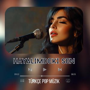 Türkçe Pop Müzik (Yeni Single)Hayalimdeki Sen