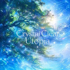 Crystal Clear Utopia