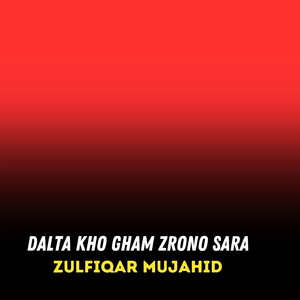 Dalta Kho Gham Zrono Sara.