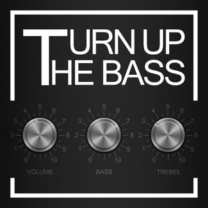 Turn Up the Bass