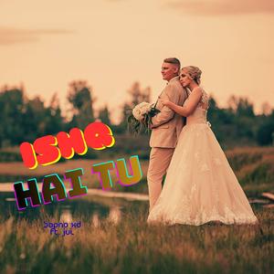 ISHQ HAI TU (feat. JUI)