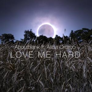 Love Me Hard (feat. Alicia Orozco) (Extended Mix)