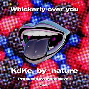 Whickerly over you