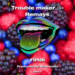 Trouble maker -Remayk