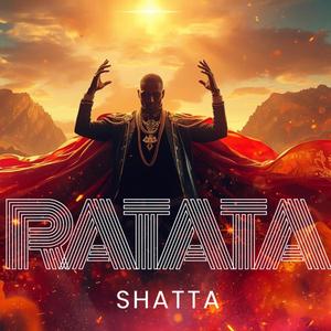 SHATTA RATATA