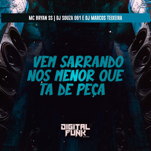 Vem Sarrando nos Menor Que Ta de Peça