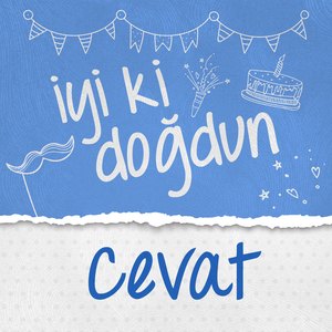 Doğum Günün Kutlu Olsun Cevat