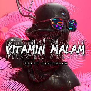 VITAMIN MALAM (Party Kancingan)