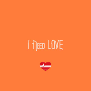 I Need Love
