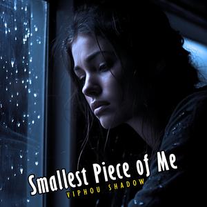 Smallest Piece of Me