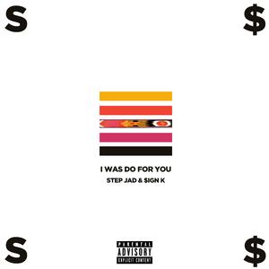 I WAS DO FOR YOU