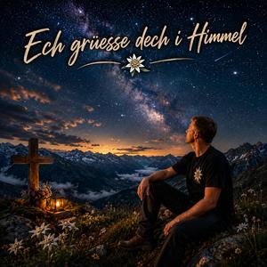 Ech grüesse dech i Himmel
