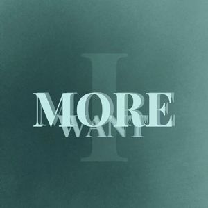I Want More