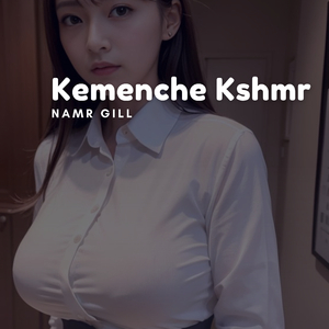 Kemenche Kshmr