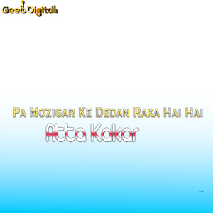 Pa Mozigar Ke Dedan Raka Hai Hai