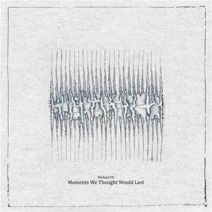 Moments We Thought Would Last