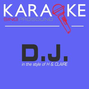 D.J. (In the Style of H & Claire) [Karaoke with Background Vocal]